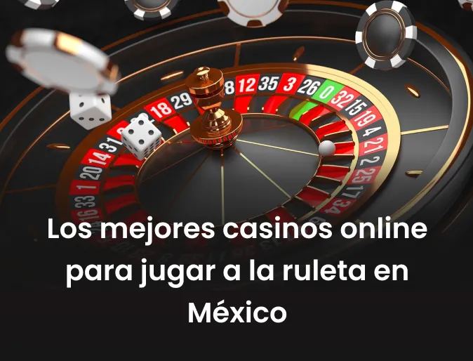 Los mejores casinos online para jugar a la ruleta en México